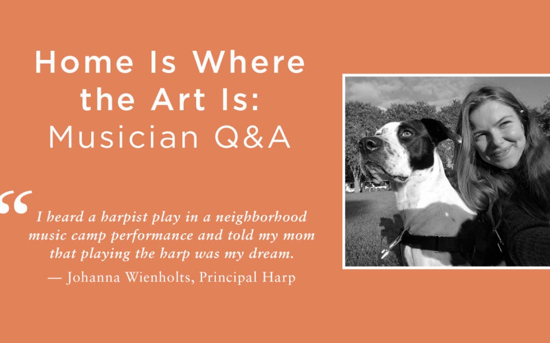 Musician Q&A, Home Is Where the Art Is, Johanna Wienholts, Principal Harp