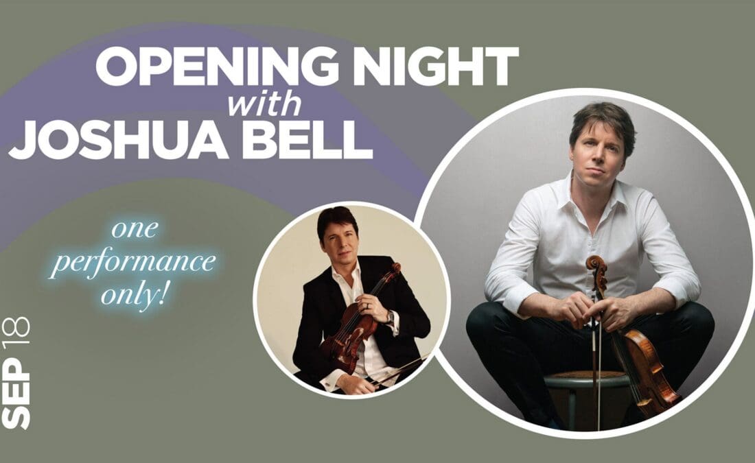 Sept. 2026 Program Notes: Opening Night with Joshua Bell