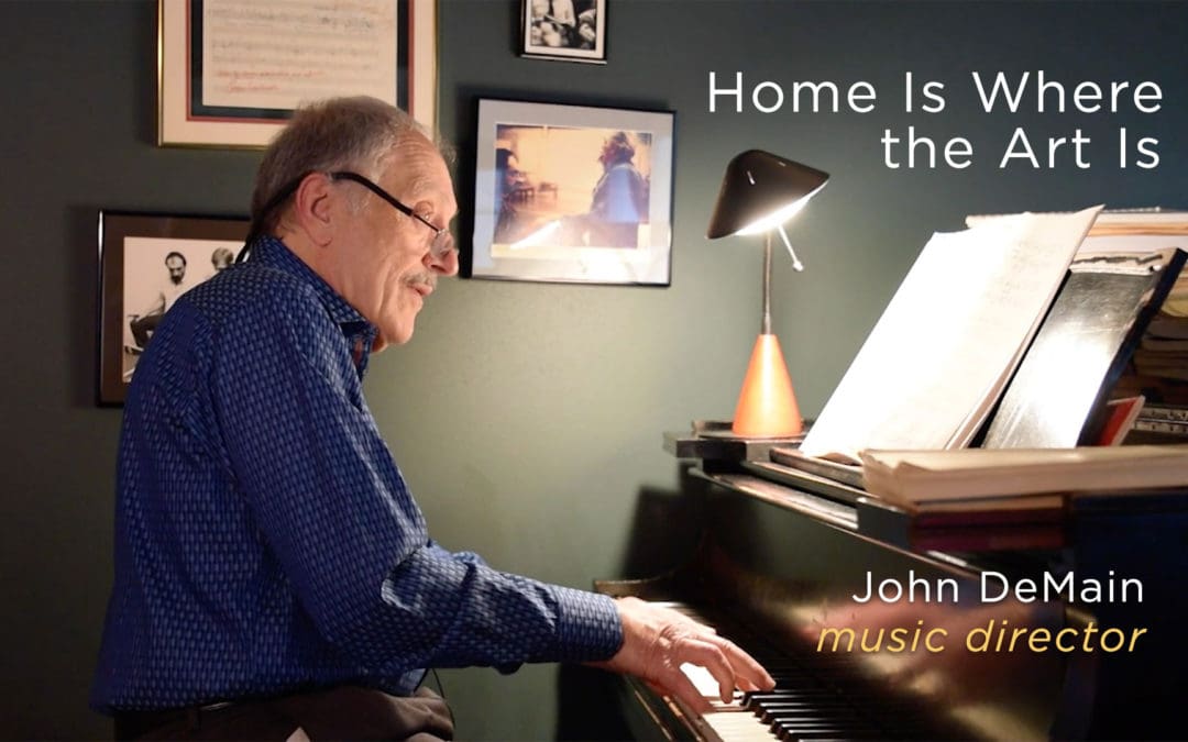 Artist Story, Home Is Where the Art Is, John DeMain music and story