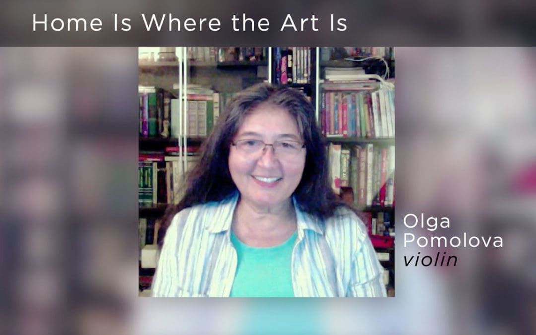 Artist Story, Home Is Where the Art Is, Olga Pomolova, Violin